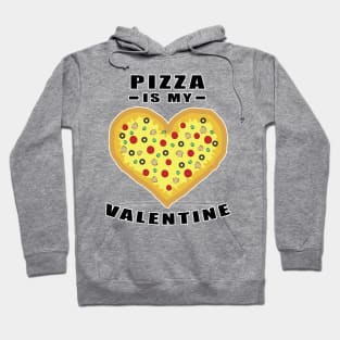 Pizza Is My Valentine - Funny Quote Hoodie